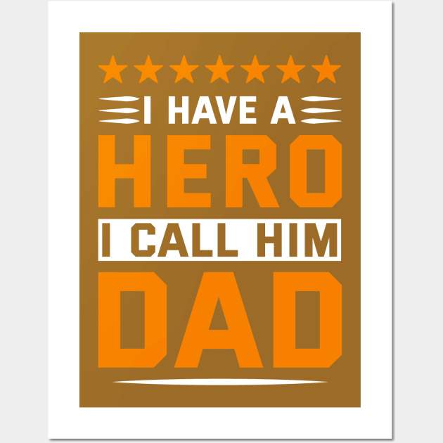 I Have A Hero I Call Him Dad Wall Art by Astramaze